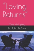 “Loving Returns”: One Act play B0F2TMBJLP Book Cover