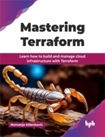 Mastering Terraform: Learn how to build and manage cloud infrastructure with Terraform (English Edition) 9365894344 Book Cover
