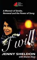 I WILL: A MEMOIR OF STROKE, RENEWAL AND THE POWER OF SONG 0648321614 Book Cover