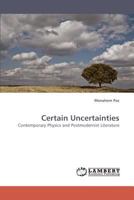 Certain Uncertainties: Contemporary Physics and Postmodernist Literature 3838337670 Book Cover