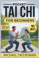 Pocket Tai Chi for Beginners 10 IN 1: The Complete Beginner’s Program for Stress Relief, Strength, and Healthy Aging B0FTSH3L4F Book Cover