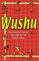 Wushu: The Basics of Chinese Exercises for the Whole Family 9654941775 Book Cover