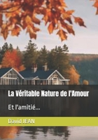 La Véritable Nature de l'Amour: Et l'amitié... (French Edition) B0GYW8HXQL Book Cover