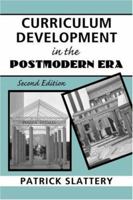 Curriculum Development in the Postmodern Era (Critical Education Practice) 0415953383 Book Cover