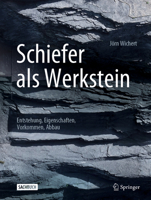 Schiefer als Werkstein: Entstehung, Eigenschaften, Vorkommen, Abbau 366266044X Book Cover