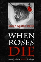 When Roses Die 153905117X Book Cover