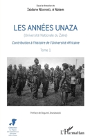 Les années unaza (Université nationale du Zaïre) (Tome 1): Contribution à l'histoire de l'Université Africaine (La Région Des Grands Lacs Africains) (French Edition) 2343128316 Book Cover