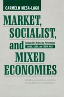 Market, Socialist, and Mixed Economies: Comparative Policy and Performance--Chile, Cuba, and Costa Rica 0801877482 Book Cover