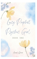 Lucy Prophet -Psychic Girl 1520896808 Book Cover