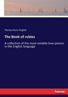 The Book of Rubies: A Collection of the most notable Love-Poems in the English Language 1018447199 Book Cover