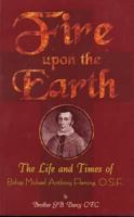 Fire Upon the Earth: The Life and Times of Bishop Michael Anthony Fleming 1894294599 Book Cover