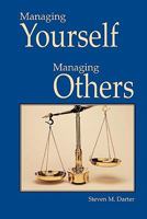Managing Yourself Managing Others: Learn how to Improve Effectiveness, Productivity, and Work Satisfaction 1514237458 Book Cover