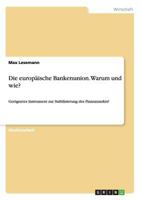 Die Europaische Bankenunion. Warum Und Wie? 3668169535 Book Cover