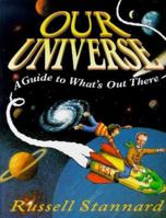 Our Universe: A Guide to What's Out There 1856975517 Book Cover