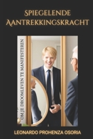 Spiegelende Aantrekkingskracht: Om Je Droomleven te Manifesteren: Je nieuwe zelfbeeld verandert de weerspiegeling van je realiteit. (Dutch Edition) B0CPC1ZVC3 Book Cover