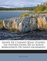 Anne De L'enfant Jsus: D'aprs Les Instructions De La Soeur Marguerite Du Saint-sacrement 1245881981 Book Cover