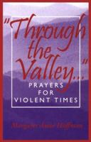 Through the Valley: Prayers for Violent Times 0817012389 Book Cover