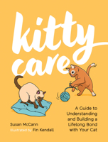 Kitty Care: A Guide to Understanding and Building a Lifelong Bond with Your Cat 1837996776 Book Cover