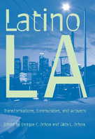 Latino Los Angeles: Transformations, Communities, And Activism 0816524688 Book Cover