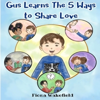 Gus Learns the Five Ways to Share Love B0CV46XVH2 Book Cover