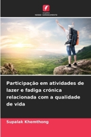 Participação em atividades de lazer e fadiga crónica relacionada com a qualidade de vida (Portuguese Edition) 6209814204 Book Cover