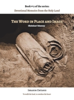 The Word in Place and Image - Devotional Memoirs from the Holy Land 9699894946 Book Cover