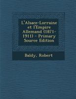 L'Alsace-Lorraine et l'Empire Allemand (1871-1911) 1178848728 Book Cover