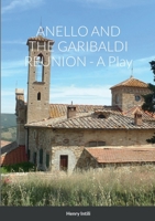 ANELLO AND THE GARIBALDI REUNION - A Play 1458344916 Book Cover