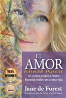 El Amor Nunca Muere : Una Artista Ps?quica Ilustra Verdaderas Historias Sobre la Vida en el M?s All? 1947369024 Book Cover