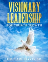Visionary Leadership For Church Growth 194882938X Book Cover