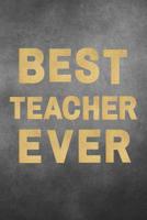 Best Teacher Ever: Teacher Appreciation Gifts from Kids, Creative End of year teacher gifts, Last day of school gifts for teacher 1075565952 Book Cover