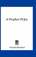 A Prophet of Joy 0548393222 Book Cover