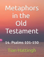 Metaphors in the Old Testament: 14. Psalms 101-150 B0GHY9QQ17 Book Cover