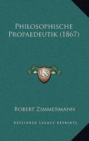 Philosophische Propaedeutik 1164938223 Book Cover