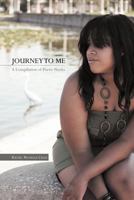 Journey to Me: A Compilation of Poetic Works 1468556215 Book Cover