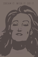 Dream it. Wish it. Do it: NOTEBOOK 1654450405 Book Cover