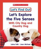 Let's Explore the Five Senses With City Dog and Country Dog (Let's Find Out Early Learning Books: the Five Senses/Opposites and Position Words) 0531148734 Book Cover