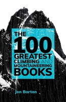 The 100 Greatest Climbing and Mountaineering Books 1839810289 Book Cover