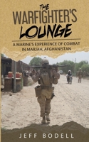 The Warfighter's Lounge: A Marine's Experience of Combat in Marjah, Afghanistan B0CVJRM5PN Book Cover