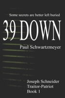 39 Down (Joeseph Schneider, Traitor-Patriot Book 1) 1500148385 Book Cover