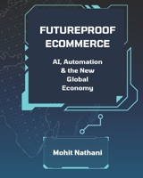 Futureproof eCommerce: AI, Automation & the New Global Economy B0FLKCVH71 Book Cover