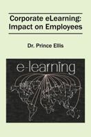 Corporate eLearning: Impact on Employees 1478730447 Book Cover