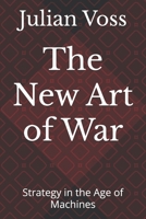 The New Art of War: Strategy in the Age of Machines B0F2B84YB3 Book Cover