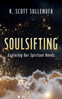SoulSifting: Exploring Our Spiritual Needs B0GZ9NCV4H Book Cover