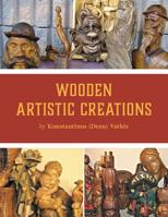 Wooden Artistic Creations 1460298586 Book Cover