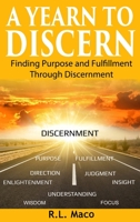 A Yearn To Discern: Finding Purpose And Fulfillment Through Discernment 1949864820 Book Cover