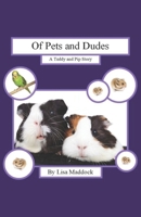 OF PETS AND DUDES: A Teddy and Pip Story 1706832540 Book Cover