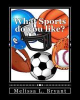 What Sports do you like? 1539682277 Book Cover