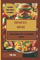 DISH BY DISH: from quick bite to Gourmet feast B0DX7CYB2J Book Cover