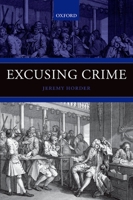 Excusing Crime (Oxford Monographs on Criminal Law & Justice) 0199225788 Book Cover